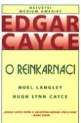 Kniha: O reinkarnaci - Největší médium Ameriky - Edgar Cayce, Noel Langley, Hugh Lynn Cayce