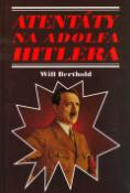 Kniha: Atentáty na Adolfa Hitlera - Will Berthold