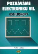 Kniha: Poznáváme elektroniku VII. - Osciloskopy - Václav Malina