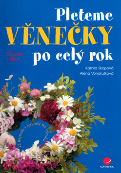 Kniha: Pleteme věnečky po celý rok - 12 nápadů s návody na výrobu - Alena Vondrušková, Kamila Skopová
