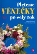 Kniha: Pleteme věnečky po celý rok - 12 nápadů s návody na výrobu - Alena Vondrušková, Kamila Skopová