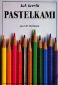 Kniha: Jak kreslit pastelkami - José María Parramón
