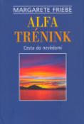 Kniha: Alfa trénink - Cesta do nevědomí - Günter Friebe, Margarete Friebe