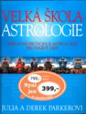 Kniha: Velká škola astrologie - Základní průvodce astrologií pro každý den - Steve Parker, Julia Parkerová, Derek Parker