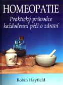 Kniha: Homeopatie - Praktický průvodce každodenní péčí o zdraví - Robin Hayfield