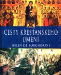 Kniha: Cesty křesťanského umění - Helen de Borchgrave