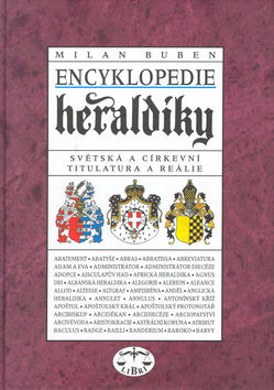 Kniha: Encyklopedie heraldiky - Světská a církevní titulatura a reálie - Milan Buben