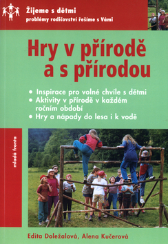 Kniha: Hry v přírodě a s přírodou - Edita Doležalová, Alena Kučerová