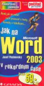 Kniha: Jak na Word 2003 v rekordním čase - Aneb jak se nebát začít pracovat s texty, formáty a tabulkami - Josef Pecinovský