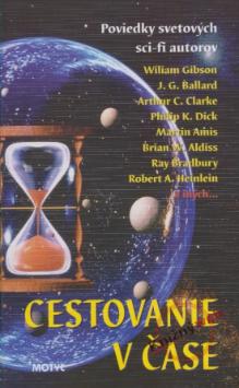 Kniha: Cestovanie v čase - James Graham Ballard, neuvedené, William Gibson, André