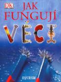 Kniha: Jak fungují věci? - Robin Kerrod, Sharon Ann Holgate