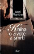 Kniha: Kniha o životě a smrti - Axel Munthe