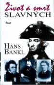 Kniha: Život a smrt slavných - Hans Bankl
