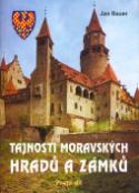 Kniha: Tajnosti moravských hradů a zámků - První díl - Jan Bauer