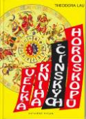 Kniha: Velká kniha čínských horoskopů - doplněné vydání - Theodora Lau