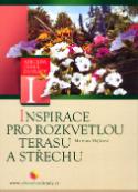 Kniha: Inspirace pro rozkvetlou terasu a střechu - Martina Hájková