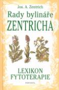 Kniha: Rady bylináře Zentricha - Lexikon fytoterapie - Josef A. Zentrich