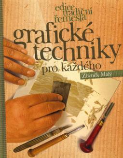 Kniha: Grafické techniky pro každého - Zbyněk Malý