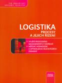 Kniha: Logistika procesy a jejich řízení - praktická příručka - Ivo Drahotský, Bohumil Řezníček