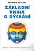 Kniha: Základní kniha o dýchání - Dech, mysl a vědomí na cestě ke zdraví a dlouhověkosti - Harish Johari