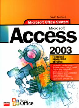 Kniha: Microsoft Office Access 2003 - Podrobná uživatelská příručka - David Morkes