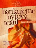 Kniha: Batikujeme bytový textil - Leona Fousková