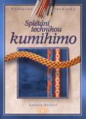 Kniha: Splétání technikou kumihimo - Gabriela Marková