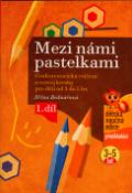 Kniha: Mezi námi pastelkami - grafomotorická cvičení a rozvoj kresby pro děti od 3 do 5 let - Jiřina Bednářová, Richard Šmarda