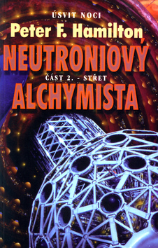 Kniha: Neutroniový alchymista 2. Střet - Úsvit noci - Peter F. Hamilton