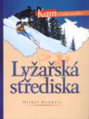 Kniha: Lyžařská střediska - Kam v České republice - Eva Obůrková, Michal Hampala