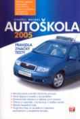 Kniha: Autoškola 2005 - Pravidla, značky, testy. Aktualizováno k 1.8.2005 - Ondřej Weigel