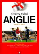 Kniha: Anglie - Světový fotbal. Anglická liga - Jaroslav Krejčí