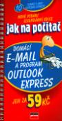 Kniha: Domácí e-mail a program Outlook Express - Nové vydání legendární edice - Jaroslav Černý