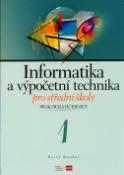 Kniha: Informatika a výpočetní technika pro střední školy - Praktická učebnice 1 - Pavel Roubal