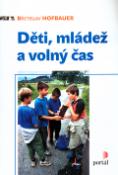 Kniha: Děti, mládež a volný čas - Břetislav Hofbauer