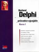 Kniha: Borland Delphi průvodce vývojáře I. - Michal Procházka, Mojmír Strakoš, Milan Procházka