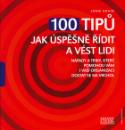 Kniha: 100 tipů jak úspěšně řídit a vést lidi - Nápady a triky, které pomohou vám i vaší organizaci dostat se na vrchol - John Adair
