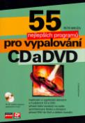 Kniha: 55 nejlepších programů pro vypalování CD a DVD - + CD - Petr Broža