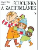 Kniha: Štuclinka a Zachumlánek - Helena Zmatlíková, František Nepil
