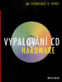 Kniha: Vypalování CD Hardware - Technologie a trendy - Martin Bartoň