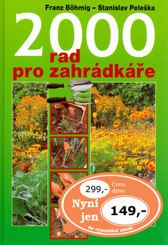 Kniha: 2000 rad pro zahrádkáře - Stanislav Peleška, Franz Böhmig