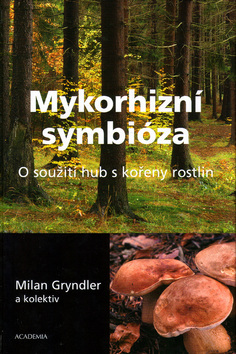 Kniha: Mykorhizní symbióza - O soužití hub s kořeny rostlin - Milan Gryndler