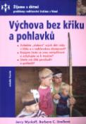 Kniha: Výchova bez křiku a pohlavků - Průvodce správných rodičů - Jerry Wyckoff, Barbara C. Unellová