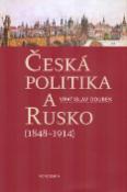 Kniha: Česká politika a Rusko - (1848 - 1914) - Vratislav Doubek