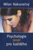 Kniha: Psychologie téměř pro každého - Milan Nakonečný