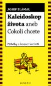 Kniha: Kaleidoskop života - aneb Cokoli chcete - Josef Zlámal