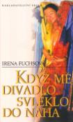Kniha: Když mě divadlo svléklo do naha - Irena Fuchsová