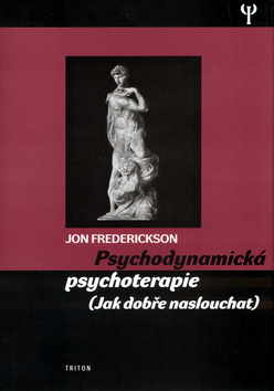 Kniha: Psychodynamická psychoterapie - Jak dobře naslouchat - Jon Frederickson
