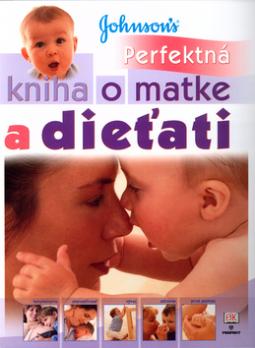 Kniha: Perfektná kniha o matke a dieťati - Tehotenstvo,starostlivosť,vývoj,zdravie,prvá pomoc - Carol Cooperová