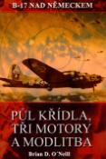 Kniha: Půl křídla, tři motory a modlitba - Brian D. O´Neill
